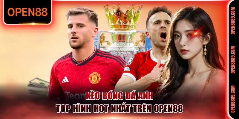 Kèo bóng đá Anh